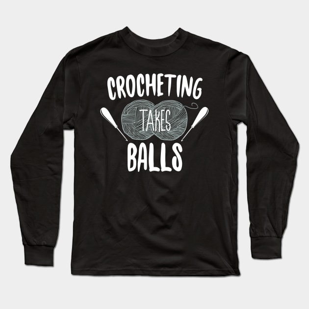 Crocheting Takes Balls Long Sleeve T-Shirt by Eugenex